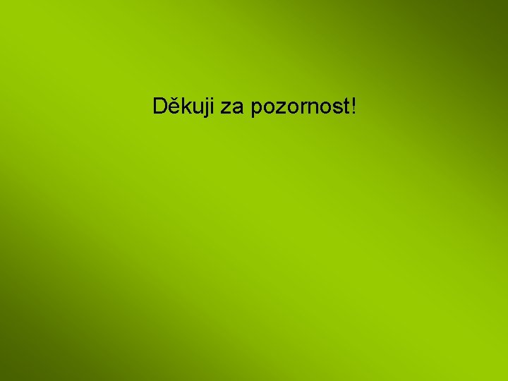 Děkuji za pozornost! 