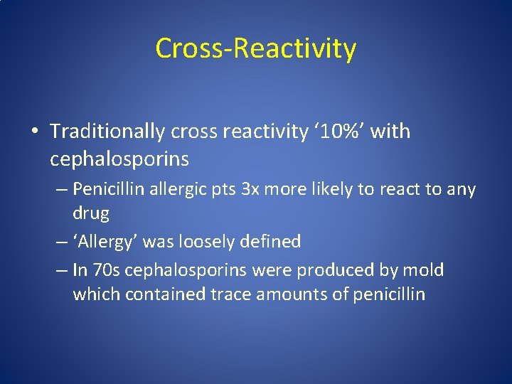 Cross-Reactivity • Traditionally cross reactivity ‘ 10%’ with cephalosporins – Penicillin allergic pts 3