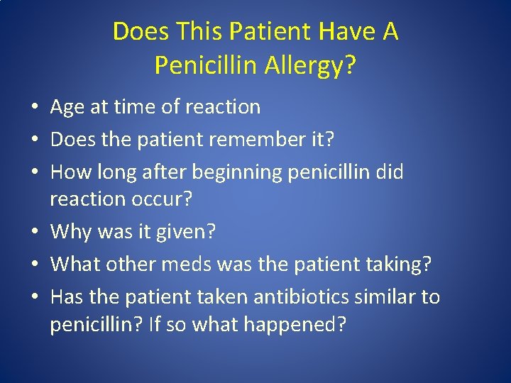 Does This Patient Have A Penicillin Allergy? • Age at time of reaction •