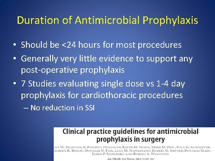 Duration of Antimicrobial Prophylaxis • Should be <24 hours for most procedures • Generally