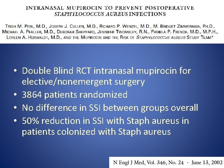  • Double Blind RCT intranasal mupirocin for elective/nonemergent surgery • 3864 patients randomized