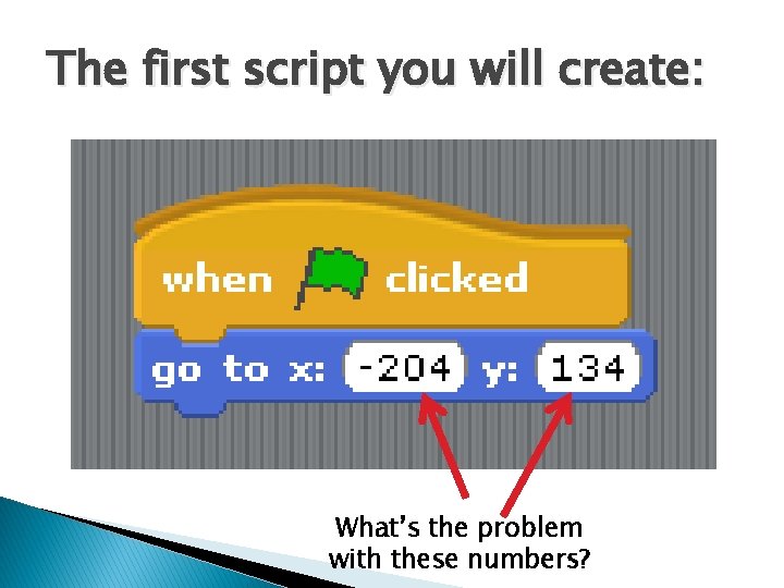The first script you will create: What’s the problem with these numbers? The first script you will create: What’s the problem with these numbers?