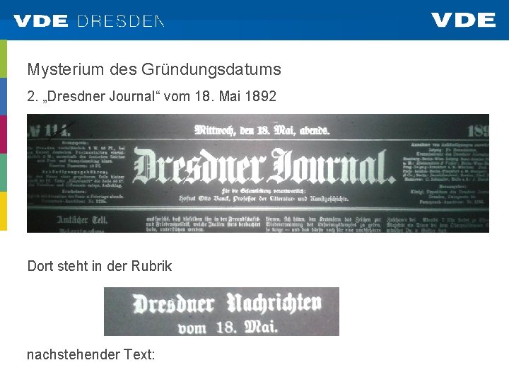 Mysterium des Gründungsdatums 2. „Dresdner Journal“ vom 18. Mai 1892 Dort steht in der