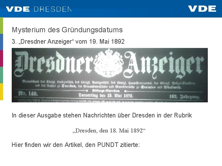 Mysterium des Gründungsdatums 3. „Dresdner Anzeiger“ vom 19. Mai 1892 In dieser Ausgabe stehen