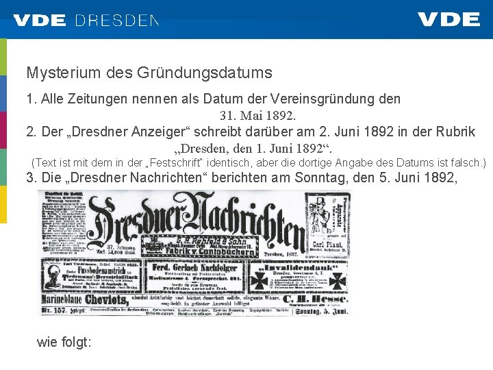 Mysterium des Gründungsdatums 1. Alle Zeitungen nennen als Datum der Vereinsgründung den 31. Mai