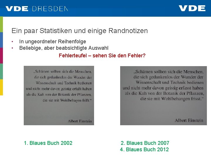 Ein paar Statistiken und einige Randnotizen • • In ungeordneter Reihenfolge Beliebige, aber beabsichtigte