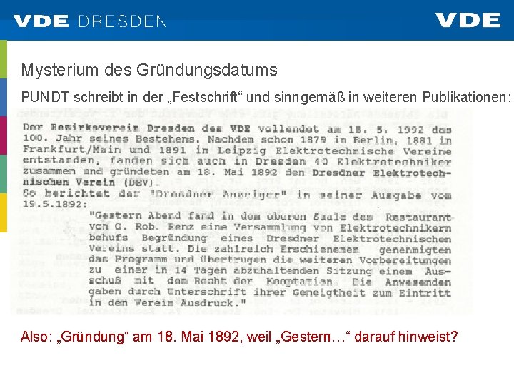 Mysterium des Gründungsdatums PUNDT schreibt in der „Festschrift“ und sinngemäß in weiteren Publikationen: Also: