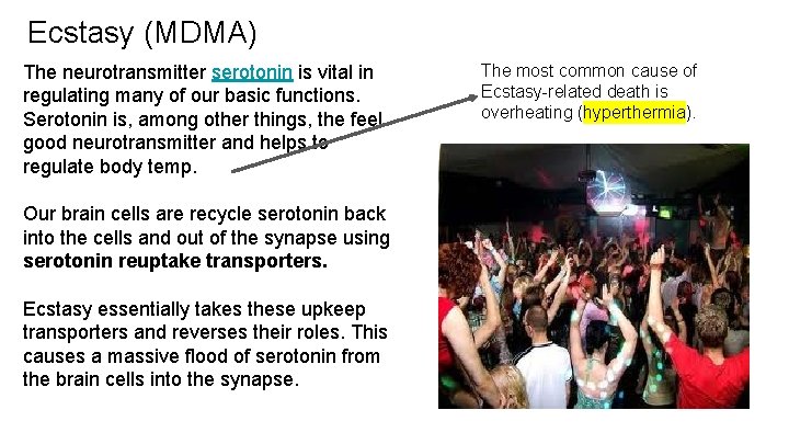Ecstasy (MDMA) The neurotransmitter serotonin is vital in regulating many of our basic functions.