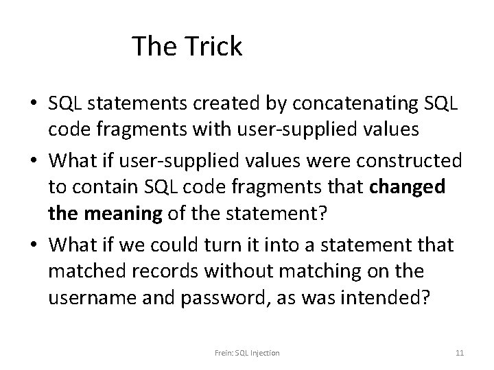 The Trick • SQL statements created by concatenating SQL code fragments with user-supplied values
