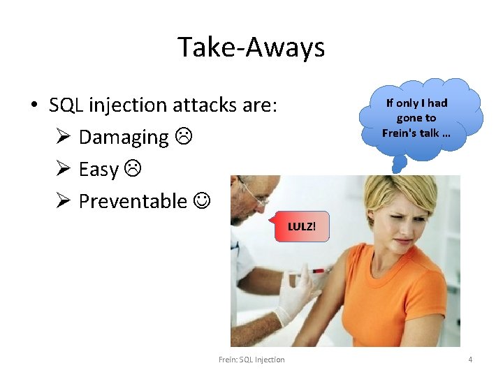 Take-Aways • SQL injection attacks are: Ø Damaging Ø Easy Ø Preventable If only