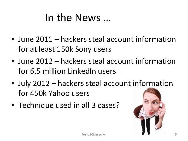 In the News … • June 2011 – hackers steal account information for at