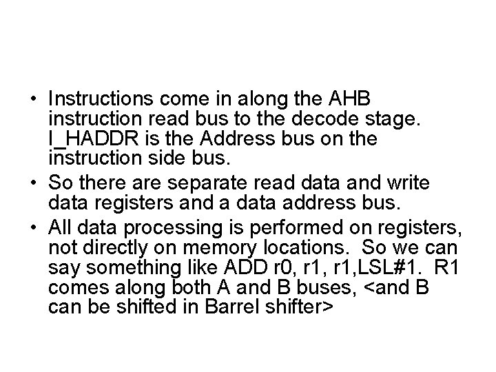 • Instructions come in along the AHB instruction read bus to the decode • Instructions come in along the AHB instruction read bus to the decode