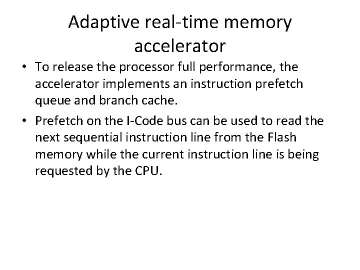 Adaptive real-time memory accelerator • To release the processor full performance, the accelerator implements