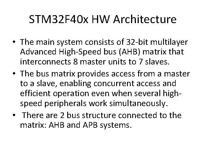 STM 32 F 40 x HW Architecture • The main system consists of 32