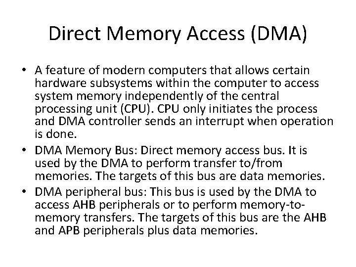 Direct Memory Access (DMA) • A feature of modern computers that allows certain hardware Direct Memory Access (DMA) • A feature of modern computers that allows certain hardware