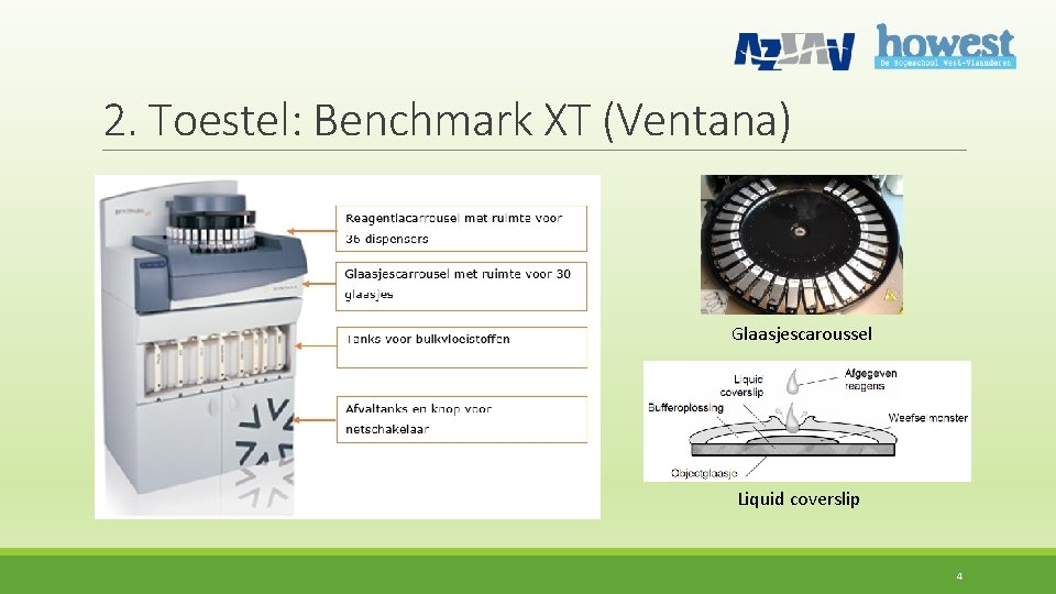 2. Toestel: Benchmark XT (Ventana) Glaasjescaroussel Liquid coverslip 4 