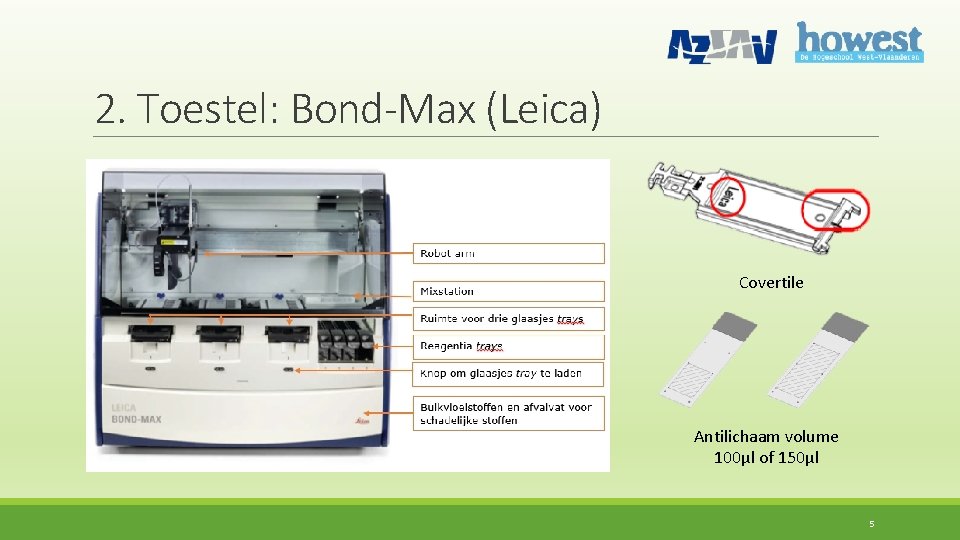 2. Toestel: Bond-Max (Leica) Covertile Antilichaam volume 100µl of 150µl 5 