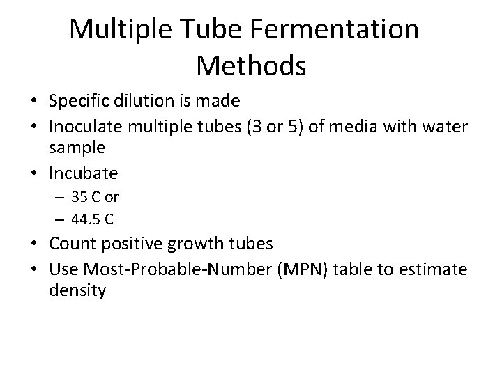 Multiple Tube Fermentation Methods • Specific dilution is made • Inoculate multiple tubes (3 Multiple Tube Fermentation Methods • Specific dilution is made • Inoculate multiple tubes (3