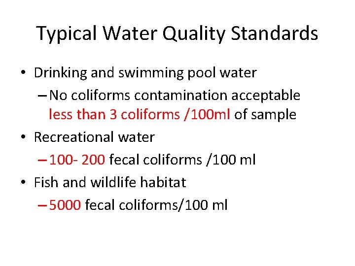 Typical Water Quality Standards • Drinking and swimming pool water – No coliforms contamination Typical Water Quality Standards • Drinking and swimming pool water – No coliforms contamination
