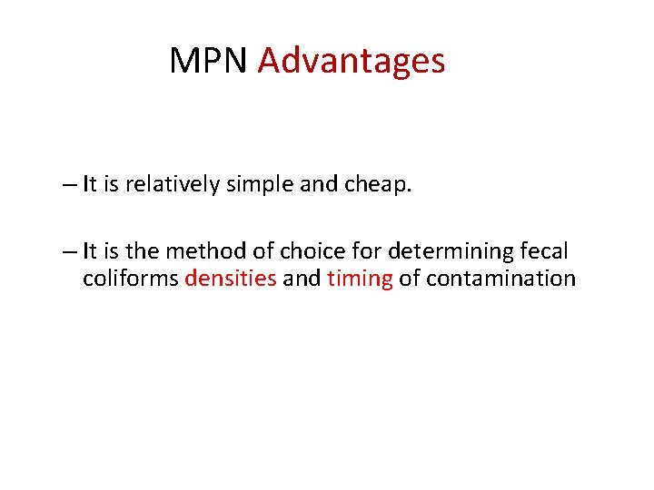 MPN Advantages – It is relatively simple and cheap. – It is the method MPN Advantages – It is relatively simple and cheap. – It is the method
