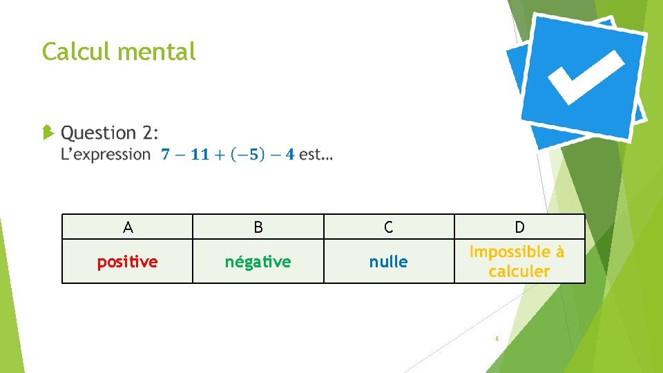 Calcul mental A B C positive négative nulle D 6 