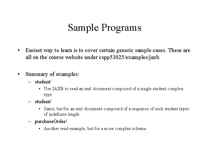 Sample Programs • Easiest way to learn is to cover certain generic sample cases.