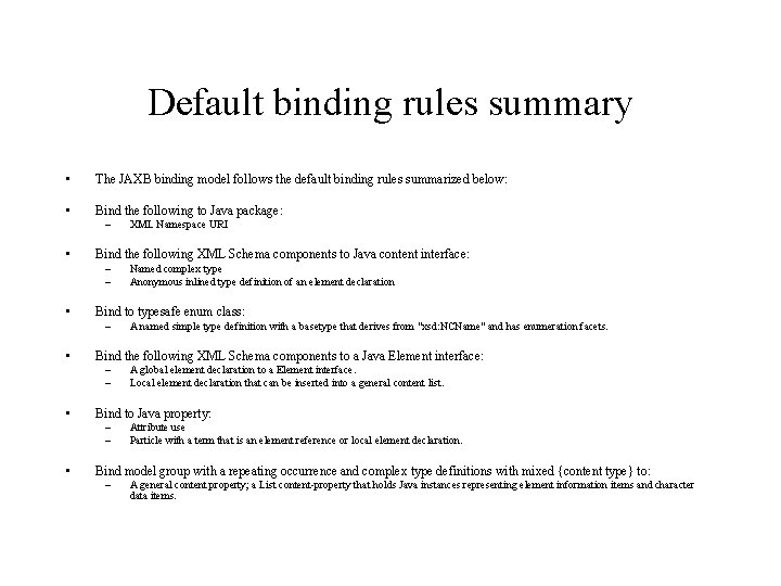 Default binding rules summary • The JAXB binding model follows the default binding rules