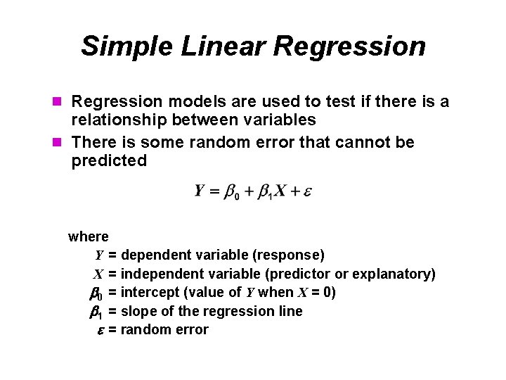 Simple Linear Regression n Regression models are used to test if there is a