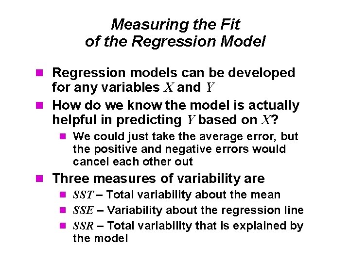 Measuring the Fit of the Regression Model n Regression models can be developed for