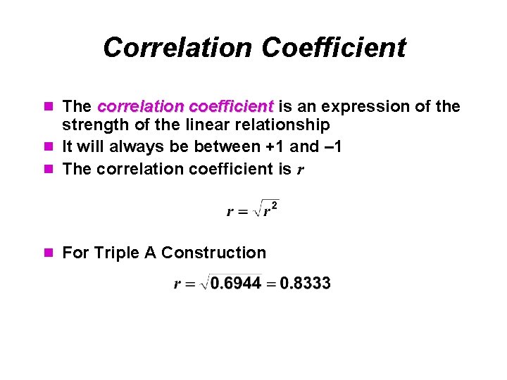 Correlation Coefficient n The correlation coefficient is an expression of the strength of the