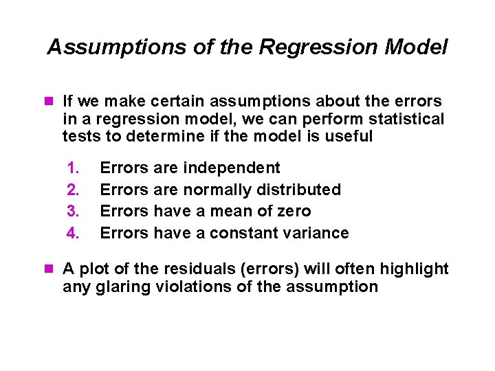Assumptions of the Regression Model n If we make certain assumptions about the errors