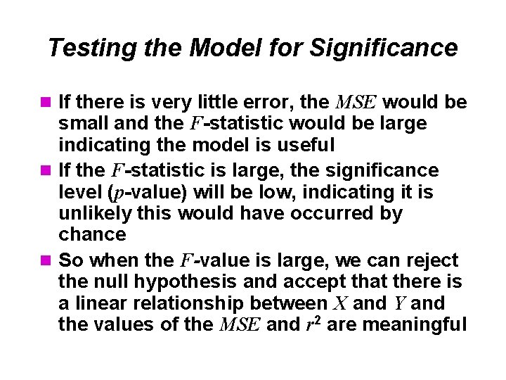 Testing the Model for Significance n If there is very little error, the MSE