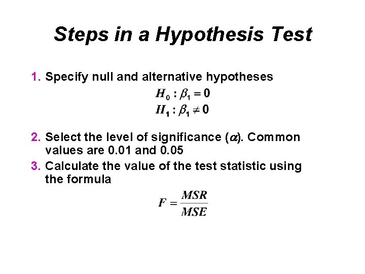 Steps in a Hypothesis Test 1. Specify null and alternative hypotheses 2. Select the