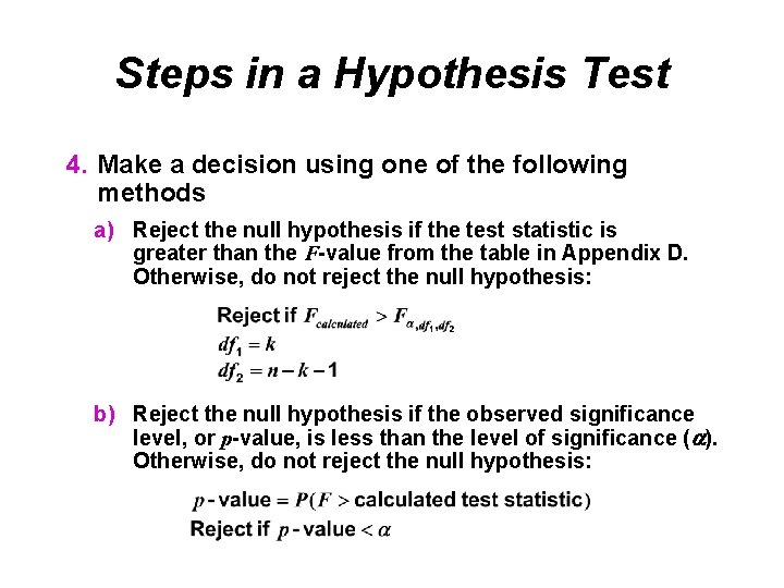 Steps in a Hypothesis Test 4. Make a decision using one of the following