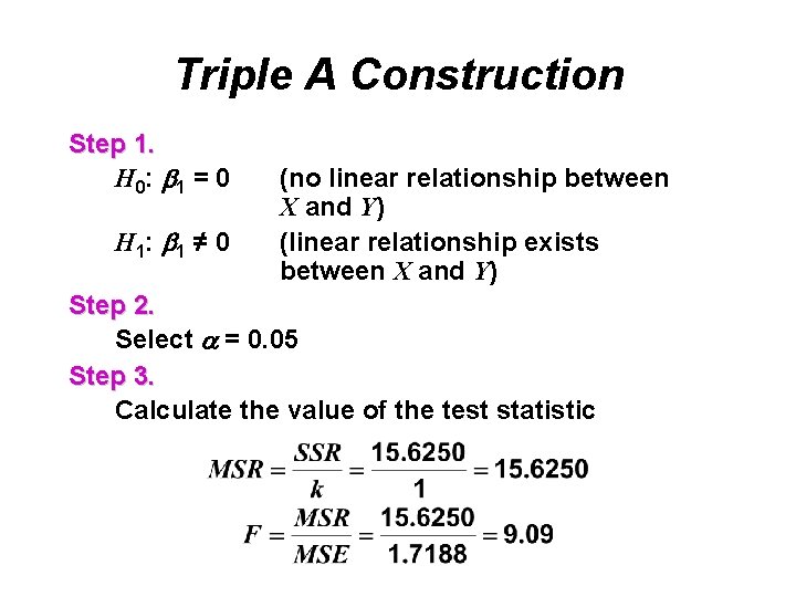 Triple A Construction Step 1. H 0: 1 = 0 H 1: 1 ≠