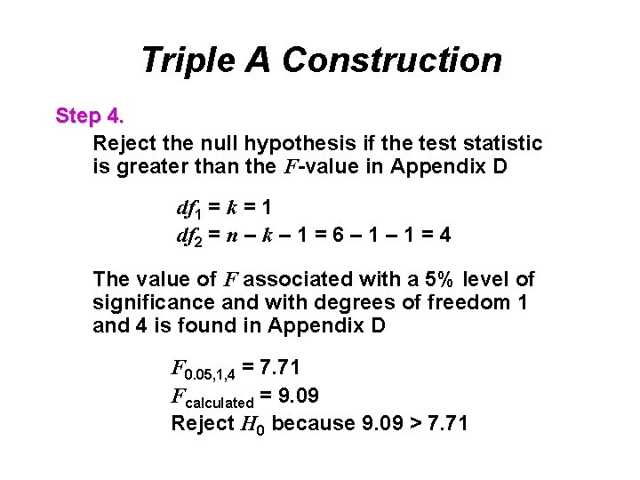 Triple A Construction Step 4. Reject the null hypothesis if the test statistic is