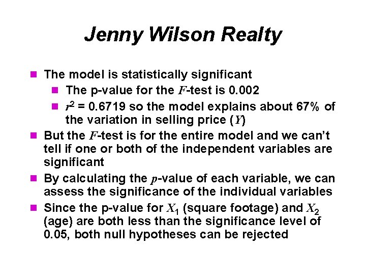 Jenny Wilson Realty n The model is statistically significant n The p-value for the