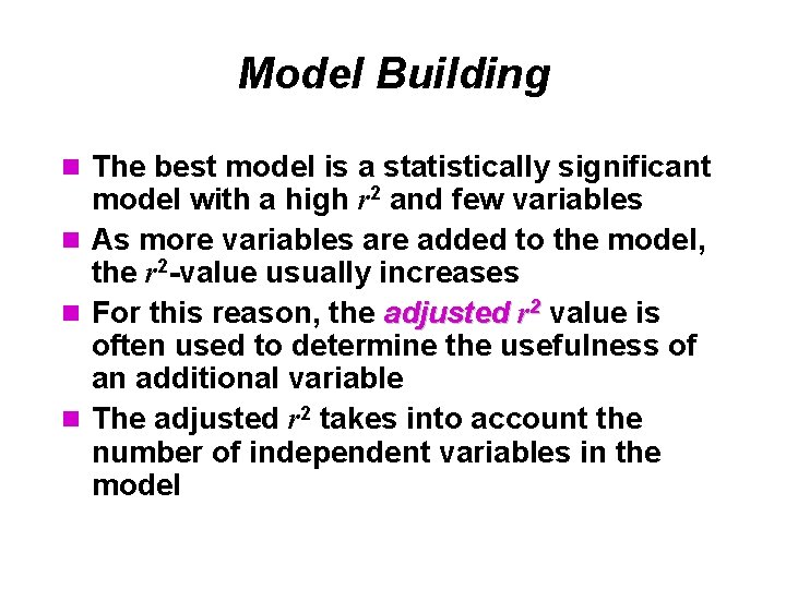 Model Building n The best model is a statistically significant model with a high
