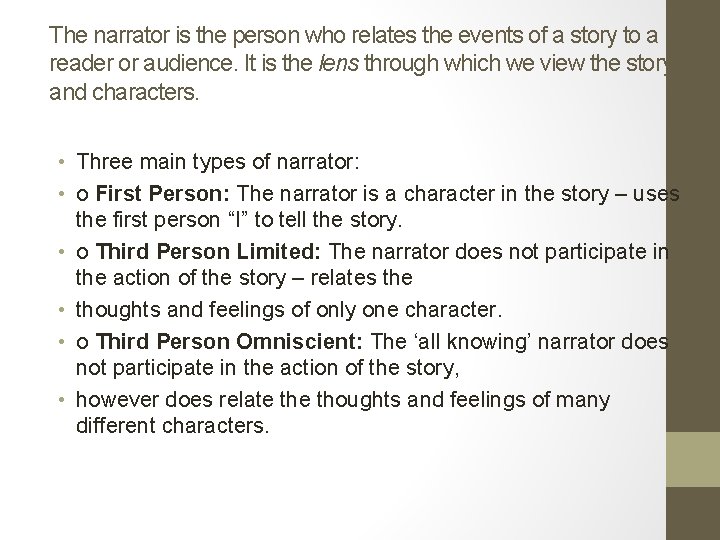 The narrator is the person who relates the events of a story to a