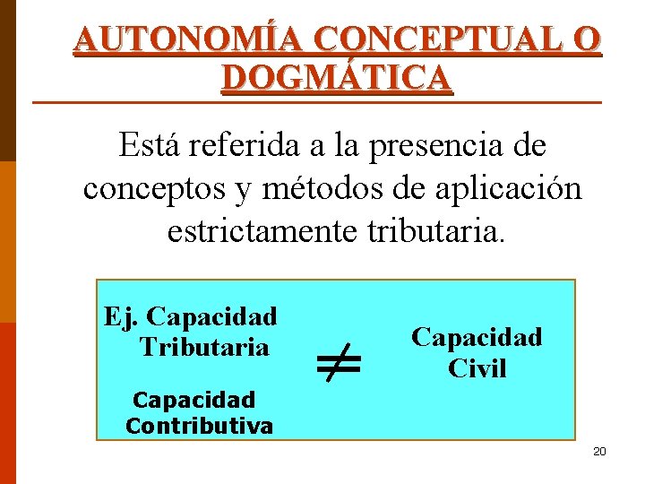 AUTONOMÍA CONCEPTUAL O DOGMÁTICA Está referida a la presencia de conceptos y métodos de