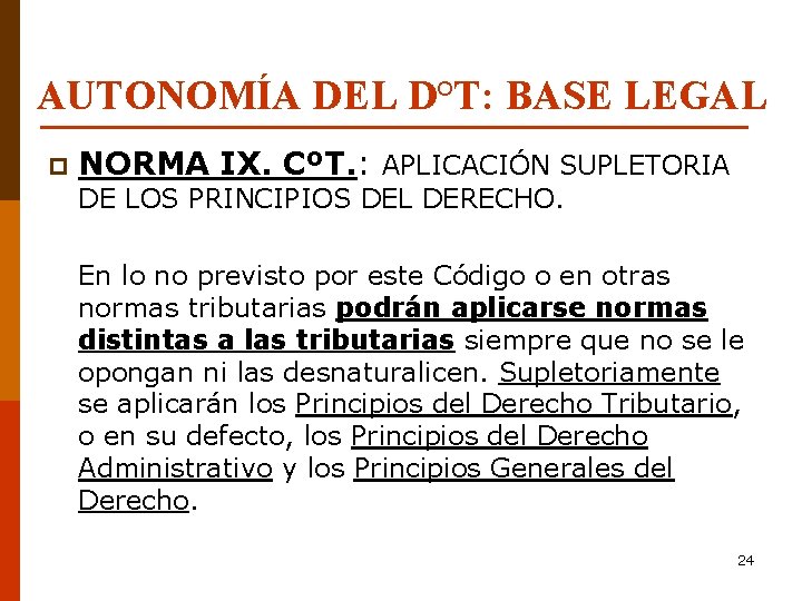 AUTONOMÍA DEL D°T: BASE LEGAL p NORMA IX. CºT. : APLICACIÓN SUPLETORIA DE LOS