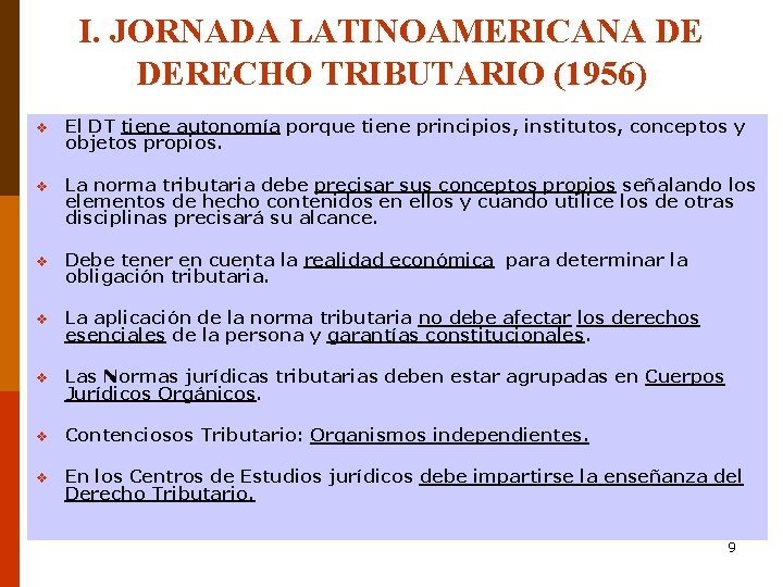 I. JORNADA LATINOAMERICANA DE DERECHO TRIBUTARIO (1956) v El DT tiene autonomía porque tiene