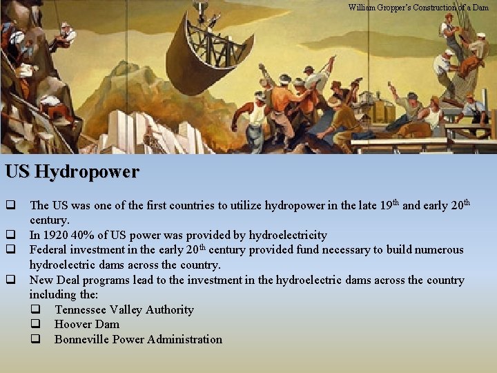William Gropper’s Construction of a Dam US Hydropower q q The US was one