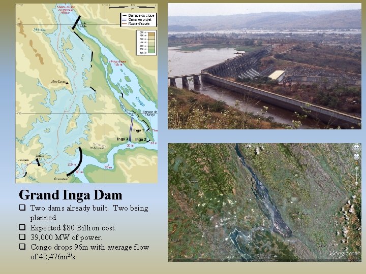 Grand Inga Dam q Two dams already built. Two being planned. q Expected $80