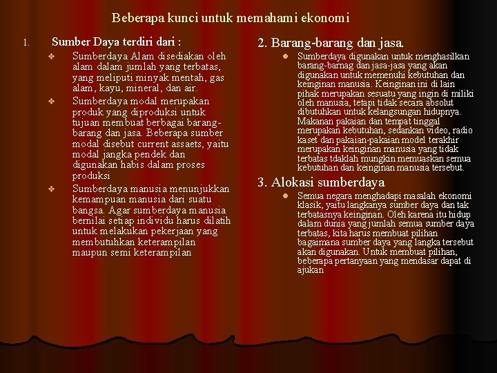 Beberapa kunci untuk memahami ekonomi 1. Sumber Daya terdiri dari : v v v