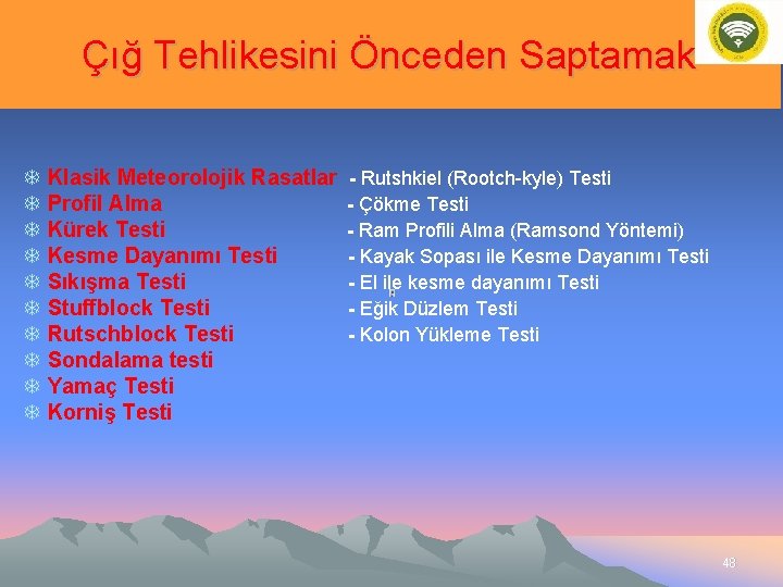 Çığ Tehlikesini Önceden Saptamak T Klasik Meteorolojik Rasatlar T Profil Alma T Kürek Testi