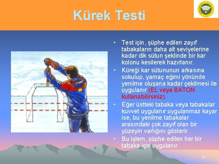 Kürek Testi • Test için, şüphe edilen zayıf tabakaların daha alt seviyelerine kadar dik