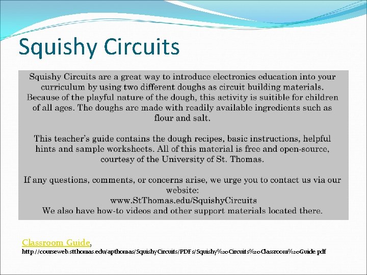 Squishy Circuits Classroom Guide, http: //courseweb. stthomas. edu/apthomas/Squishy. Circuits/PDFs/Squishy%20 Circuits%20 Classroom%20 Guide. pdf 