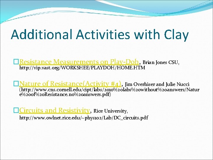 Additional Activities with Clay �Resistance Measurements on Play-Doh, Brian Jones CSU, http: //vip. vast.