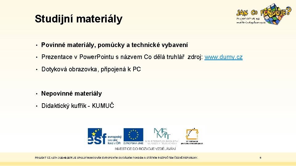 Studijní materiály • Povinné materiály, pomůcky a technické vybavení • Prezentace v Power. Pointu